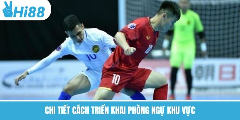 Chi tiết cách triển khai phòng ngự khu vực